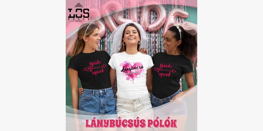Lánybúcsús pólók újratöltve - 2025-ben is!